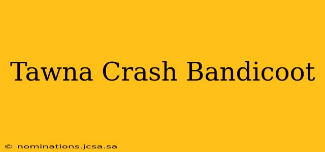 Tawna Crash Bandicoot