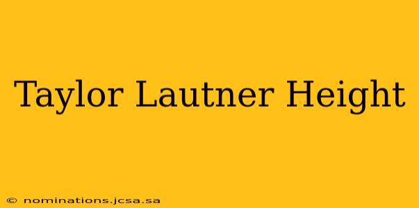 Taylor Lautner Height