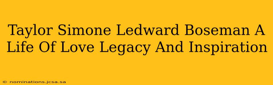 Taylor Simone Ledward Boseman A Life Of Love Legacy And Inspiration