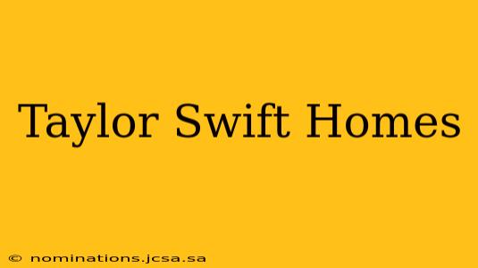Taylor Swift Homes