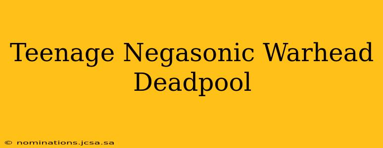 Teenage Negasonic Warhead Deadpool