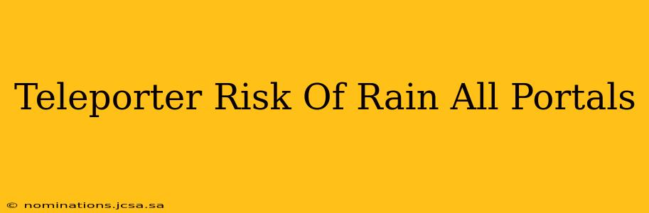 Teleporter Risk Of Rain All Portals