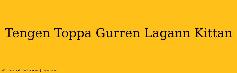 Tengen Toppa Gurren Lagann Kittan