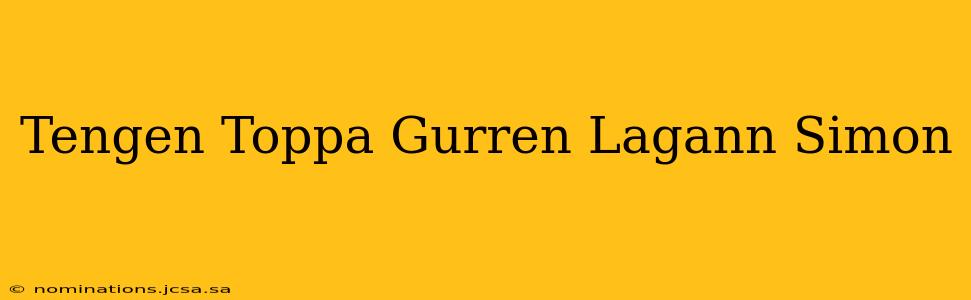 Tengen Toppa Gurren Lagann Simon
