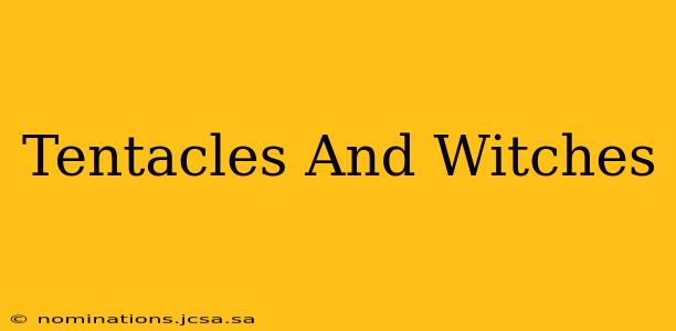 Tentacles And Witches