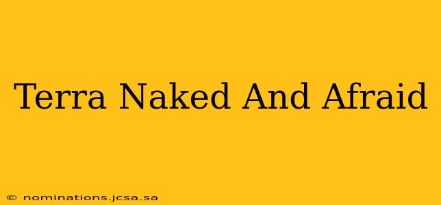 Terra Naked And Afraid