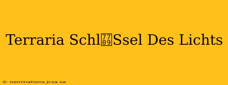 Terraria Schl眉Ssel Des Lichts