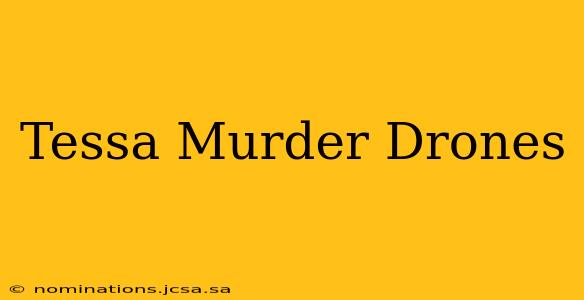 Tessa Murder Drones