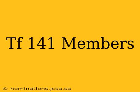 Tf 141 Members