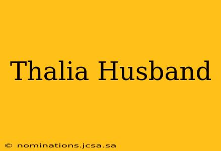 Thalia Husband