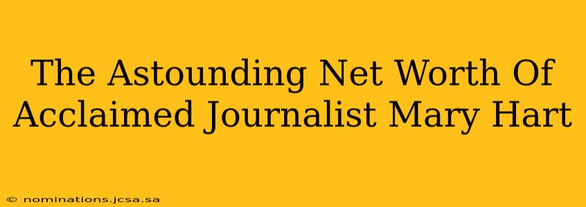 The Astounding Net Worth Of Acclaimed Journalist Mary Hart