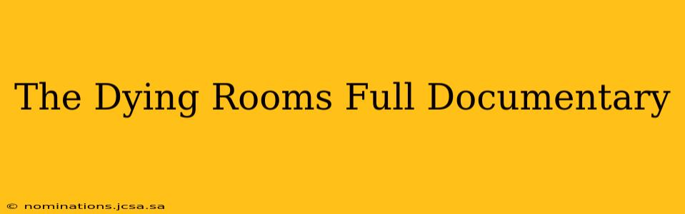 The Dying Rooms Full Documentary