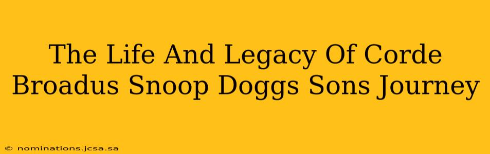 The Life And Legacy Of Corde Broadus Snoop Doggs Sons Journey