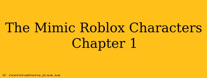 The Mimic Roblox Characters Chapter 1
