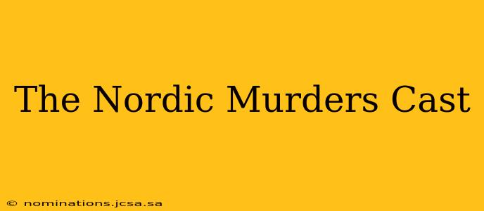 The Nordic Murders Cast