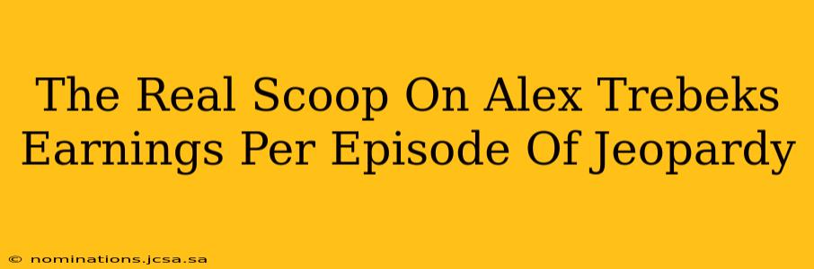 The Real Scoop On Alex Trebeks Earnings Per Episode Of Jeopardy