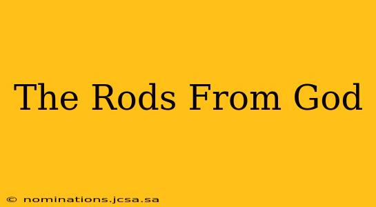 The Rods From God