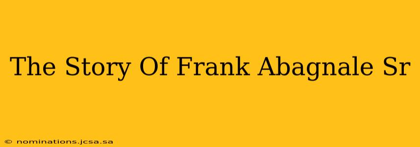The Story Of Frank Abagnale Sr