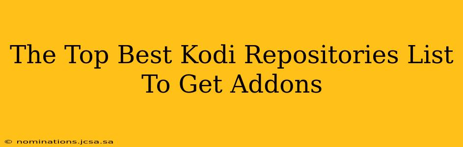 The Top Best Kodi Repositories List To Get Addons