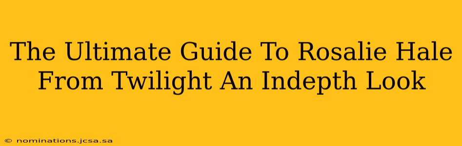 The Ultimate Guide To Rosalie Hale From Twilight An Indepth Look