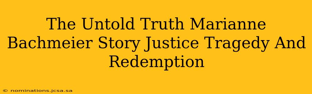 The Untold Truth Marianne Bachmeier Story Justice Tragedy And Redemption