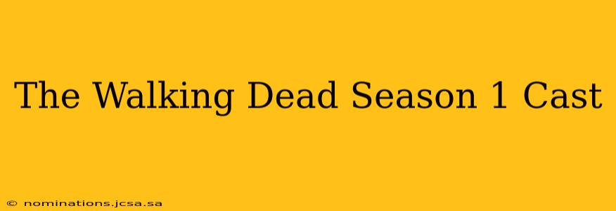 The Walking Dead Season 1 Cast