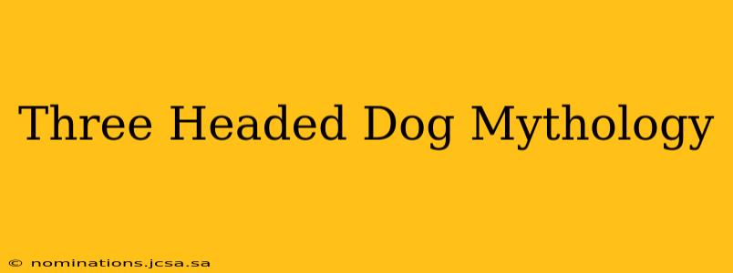 Three Headed Dog Mythology