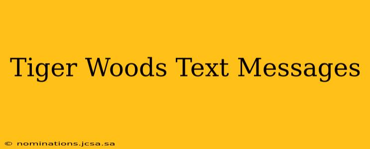 Tiger Woods Text Messages