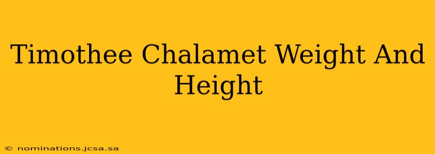 Timothee Chalamet Weight And Height