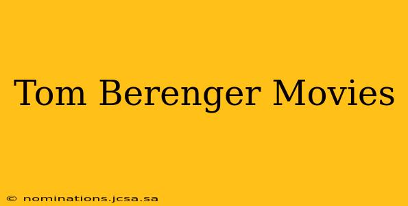 Tom Berenger Movies