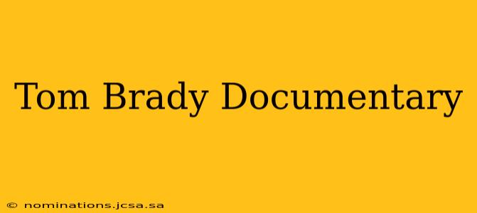 Tom Brady Documentary