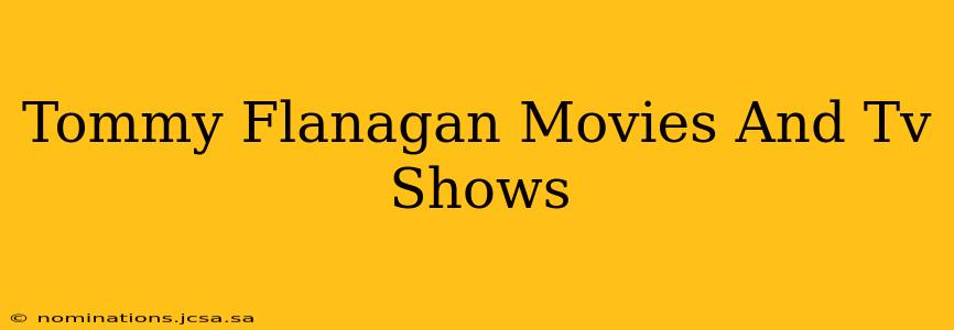 Tommy Flanagan Movies And Tv Shows