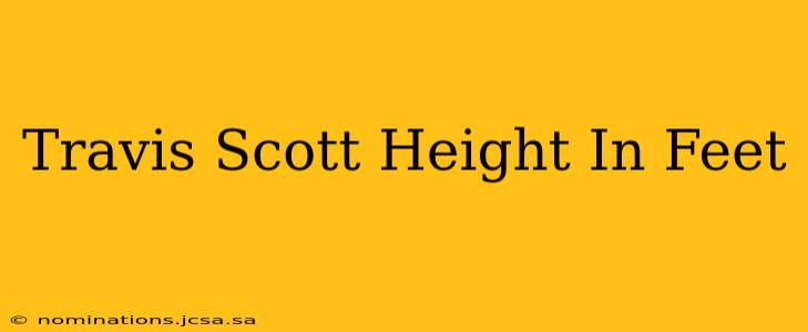 Travis Scott Height In Feet