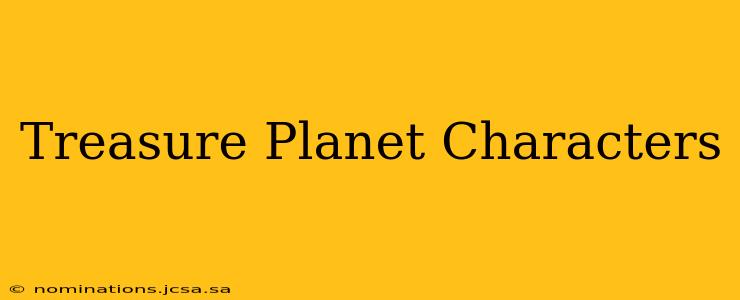 Treasure Planet Characters