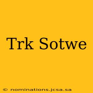 Trk Sotwe