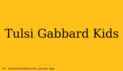 Tulsi Gabbard Kids