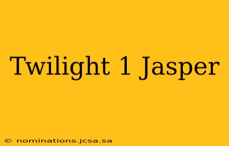 Twilight 1 Jasper