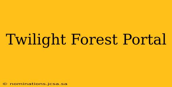 Twilight Forest Portal
