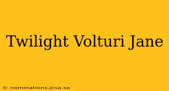 Twilight Volturi Jane