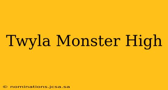 Twyla Monster High