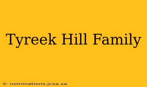 Tyreek Hill Family