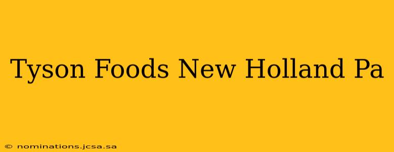Tyson Foods New Holland Pa