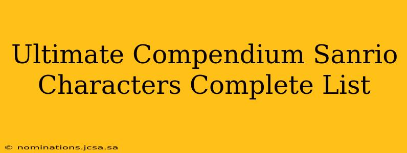 Ultimate Compendium Sanrio Characters Complete List