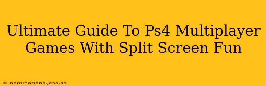 Ultimate Guide To Ps4 Multiplayer Games With Split Screen Fun