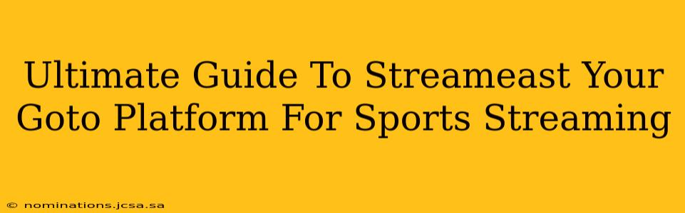 Ultimate Guide To Streameast Your Goto Platform For Sports Streaming