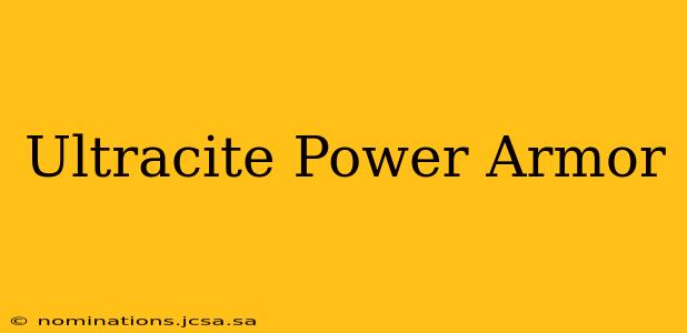 Ultracite Power Armor