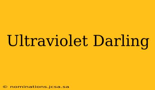 Ultraviolet Darling