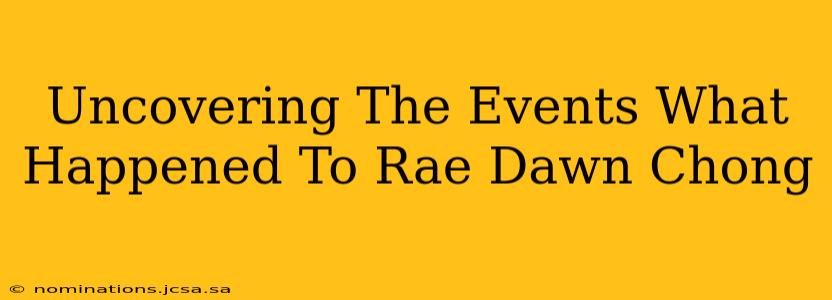 Uncovering The Events What Happened To Rae Dawn Chong