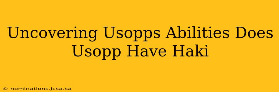 Uncovering Usopps Abilities Does Usopp Have Haki