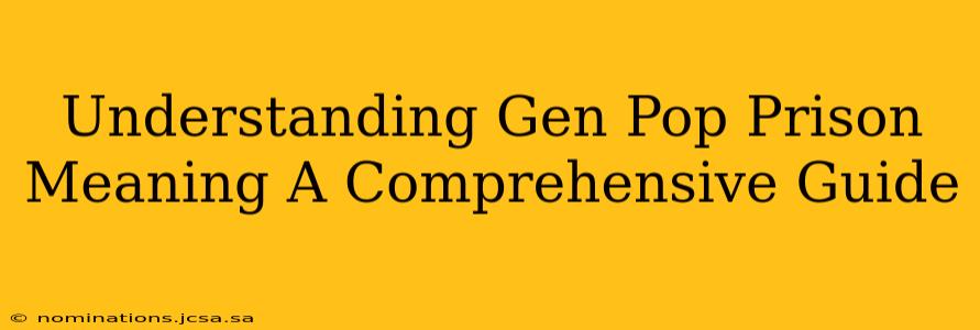 Understanding Gen Pop Prison Meaning A Comprehensive Guide